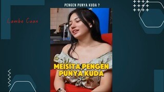 Meisita pengan punya kuda