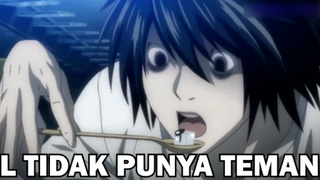 ⚫️ L Tidak Punya Teman - No Friends - Death Note