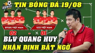 BLV Quang Huy Nhận Định Bất Ngờ Trận Nội Chiến Đỏ ĐTVN Vs U22 VN, Giao Hữu Nội Bộ 19/8