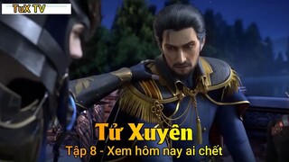 Tử Xuyên Tập 8 - Xem hôm nay ai chết