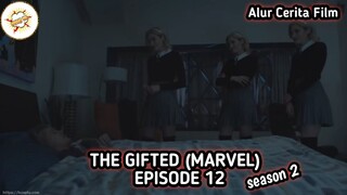 Alur Cerita Film THE GIFTED (MARVEL) EPISODE 12 - SEASON 2