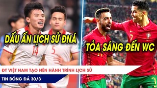 TIN BÓNG ĐÁ 30/3: Việt Nam tạo nên hành trình lịch sử? Bruno-CR7 tỏa sáng, Bồ Đào Nha có vé dự WC