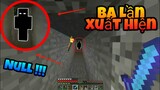 Ba Lần Sinh Vật Kinh Dị Null Xuất Hiện Trong Thế Giới Minecraft Của Người Chơi Và Cái Kết !!!