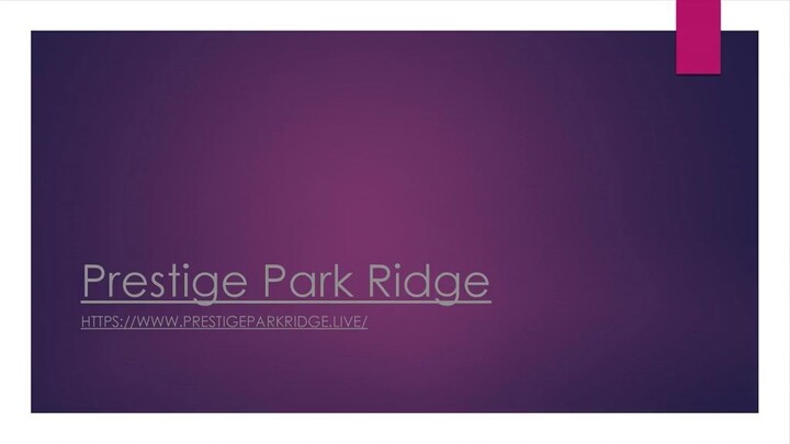 Prestige Park Ridge: A Symphony of Healthy and Affordable Living in the Heart of Bangalore