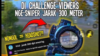 NGE SNIPER JARAK 300 METER ?? BARU KALI INI DAPET CHALLENGE KAYA GINI DARI VIEWERS - PUBG MOBILE