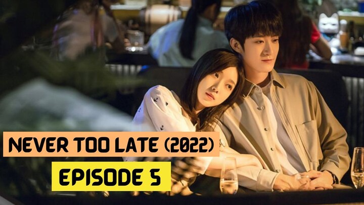 Never Too Late (2022) Episode 5 With Eng Sub – Chinese Drama