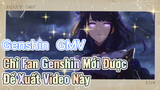 [Genshin, GMV] Chỉ Fan Genshin Mới Được Đề Xuất Video Này