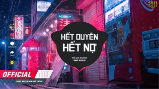 Hết Duyên Hết Nợ ( WRC REMIX ) Hồ Gia Khánh | Nhạc Trẻ Remix Cực Căng Gây Nghiện Hot TikTok