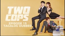 Two Cops Episode 15 Tagalog Dubbed