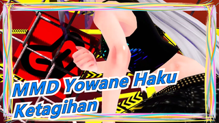 MMD Yowane Haku - Ketagihan