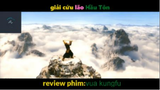 REVIEW PHIM : Vua Kungfu (p1) #videohaynhat