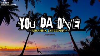 YOU DA ONE BY RIHANNA (speed up)