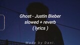 Ghost - Justin Bieber ( slowed + reverb ) Lyrics