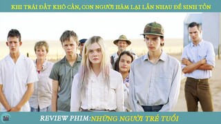 Review Phim ST I Tận Thế Trái Đất Con Người Hãm Hãi Lẫn Nhau Để Sinh Tồn I Những Người Trẻ Tuổi