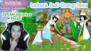 24 JAM JADI PETANI!!! SAKURA SCHOOL SIMULATOR INDONESIA