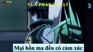 Vua Pháp Thuật tập 3 - Mọi hồn ma đều có cảm xúc