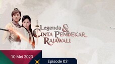 Review _ Legenda Cinta Pendekar Rajawali _ 2017_ Ep 03