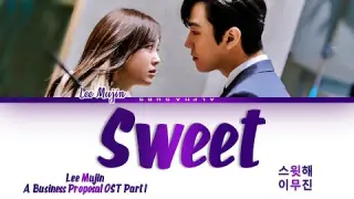 Lee Mujin (이무진) - Sweet (스윗해) A Business Proposal Part 1 (사내맞선 OST) Lyrics/가사 [Han|Rom|Eng]