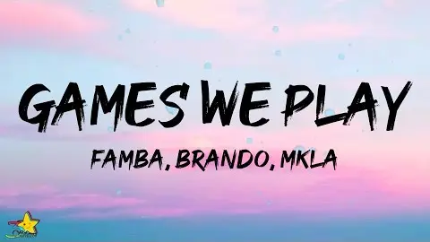 Famba - Games We Play (Lyrics) feat. Brando & MKLA