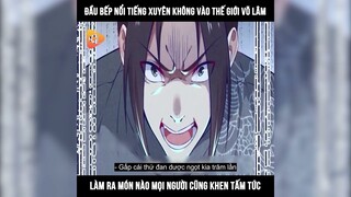 Đầu Bếp Nổi Tiếng Xuyên Không Vào Thế Giới Võ Lâm Làm Ra Món Nào Mọi Người Cũng Khen Tấm Tắc