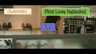 (Subindo) First Love Hatsukoi Ep.1