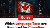 Which Language Tests are Required for Canadian Immigration Programs