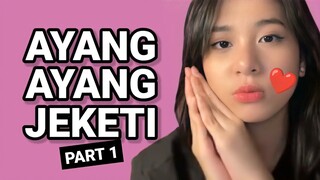 [Part 1] AYANG AYANG JEKETI