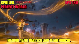 SPOILER PERFECT WORLD EPS 180 | MAHLUK ABADI TELAH MUNCUL, PERTARUNGAN BESAR DI MULAI