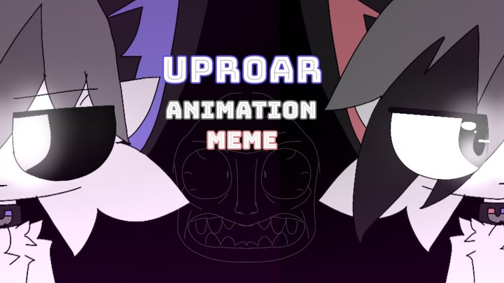 Uproar // animation meme [oc]