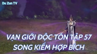 Vạn Giới Độc Tôn Tập 57 - Song kiếm hợp bích