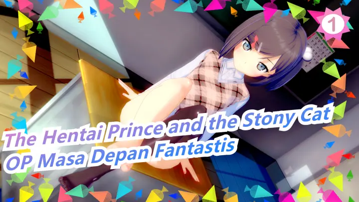 [The Hentai Prince and the Stony Cat/HD] OP Masa Depan Fantastis (Versi Lengkap)_1