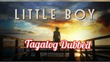 Little Boy (2015)  Tagalig Dubbed DRAMA/HISTORY/WAR   (no el encode)