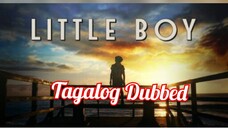 Little Boy (2015)  Tagalig Dubbed DRAMA/HISTORY/WAR   (no el encode)