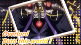[Overlord | MAD/AMV ]Burn this world !