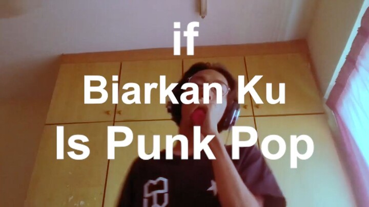 if biarkan ku is Punk Pop