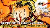 GOMU GOMU NO BAJRANG GUN VS SHORYU KAEN HAKKE!! Pertempuran Terakhir Luffy Dan Kaido