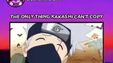 The only thing kakashi can't copy