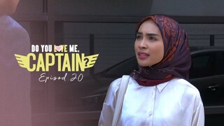 Do You Love Me Captain Episod 20