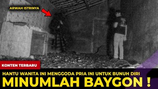 🔴 1567- MINUMLAH BAYGON !!! UCAP : HANTU WANITA INI