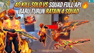 40 KILL SOLO VS SQUAD FULL API🔥 !!! RATAIN 4 SQUAD DI PEAK SENDIRIAN 🔥🔥🔥