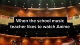 When school music teacher like anime
