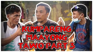 KUMPARENG MAAYONG TAWO PART 3