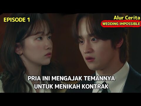 Pria Yang Mengajak Teman Perempuannya Menikah Kontrak || Alur Cerita Wedding Impossible Episode 1