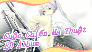 [Cuộc Chiến Ma Thuật] ED - Album (320k)_A