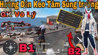 Free Fire | Hướng Dẫn Cách kéo Tâm Súng Trường Như GK.Vô Lý Hiệu Quả 100% Kéo Tân AuTo HeadShot