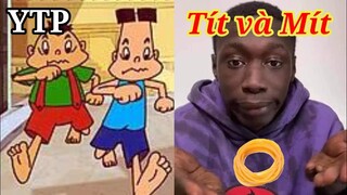 [YTP] Tít và Mít Chế