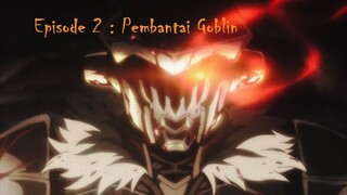 Pembantai Goblin Season 01 Episode 02