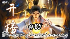 PV || The legend of martial immortal eps 85