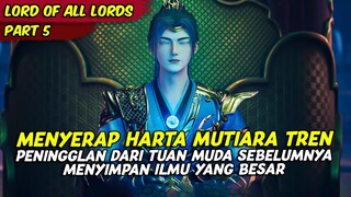 HARTA MUTIARA TREN MENYIMPAN ILMU PENGETAHUAN DARI TUAN SEBELUMNYA | LORDS OF ALL LORDS | PART 5