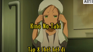 Kino No Tabi_Tập 8 Chết hết đi